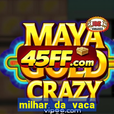 milhar da vaca mais atrasada